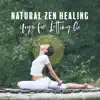 Natural Zen Healing: Yoga for Letting Go album lyrics, reviews, download