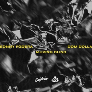 Sonny Fodera & Dom Dolla - Moving Blind - Single - Zortam Music