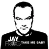 Take Me Baby - Single album lyrics, reviews, download