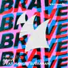 Brave (feat. Mangal Suvarnan) - Single album lyrics, reviews, download