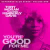 Stream & download You're Good for Me - Extended Club Mixes, Vol. 1 (feat. Kimberly Davis)