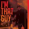 I'm That Guy (Radio Edit) - Single album lyrics, reviews, download