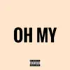 Oh My (feat. KalanFrFr & JaiRich) - Single album lyrics, reviews, download