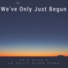 We've OnlyJust Begun - EP, 2018