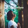Lofi Meditations album lyrics, reviews, download