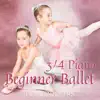 Stream & download 3/4 Piano - Beginner Ballet for Toddlers