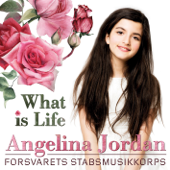 What is Life (feat. The Staff Band of the Norwegian Armed Forces) - Angelina Jordan & Forsvarets Stabsmusikkorps