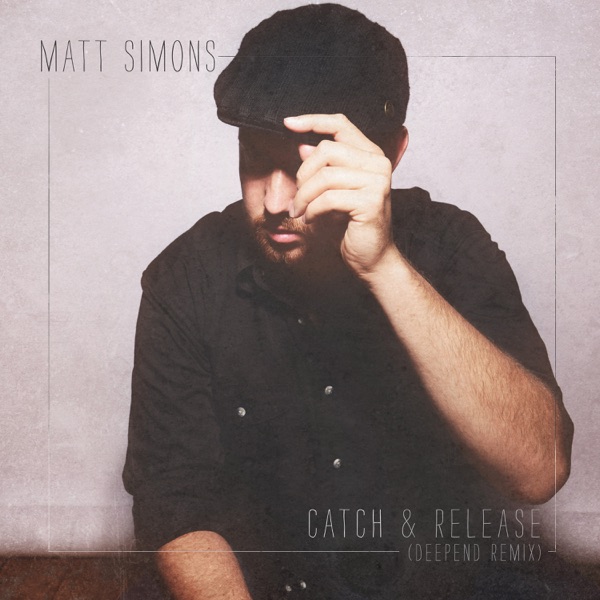 Catch & Release (Deepend Remix) - Single - Matt Simons