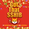 Got That $SHIB (feat. JC Superstar) - Single album lyrics, reviews, download
