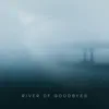 River of Goodbyes album lyrics, reviews, download