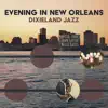 Evening in New Orleans: Delightful Dixieland Jazz Improvisations album lyrics, reviews, download