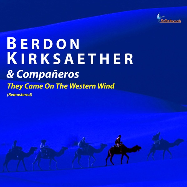 Download Berdon Kirksaether & Compañeros They Came on the Western Wind (Remastered) Album MP3