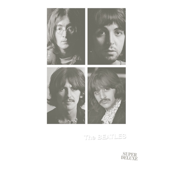 The Beatles (White Album) (Super Deluxe Edition) [2018 Remix & Remaster] - The Beatles
