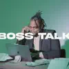 Boss Talk - Single album lyrics, reviews, download