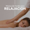 Música de Fondo para Relajacion de la Cabeza, de los Pies, de los Musculos, Lumbar, Piernas - Cuerp y Alma & Pure Massage Music