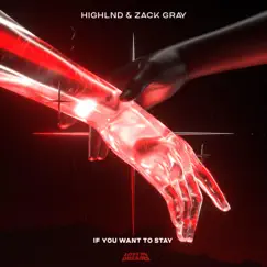 If You Want To Stay - Single by Highlnd & Zack Gray album reviews, ratings, credits