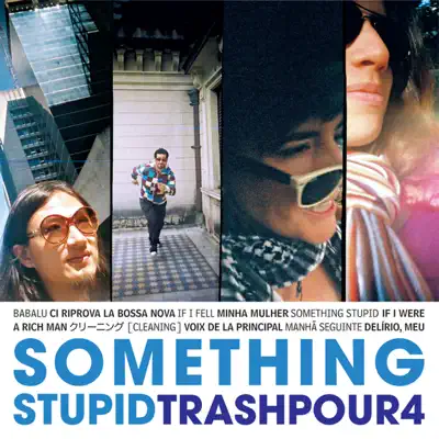 Something Stupid - Trash Pour 4