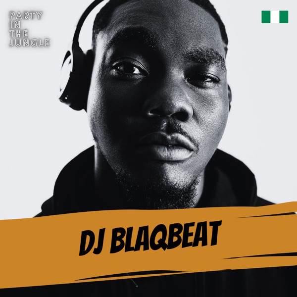 Party In The Jungle: DJ Blaqbeat, Oct 2021 (DJ Mix) - Blaqbonez