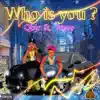 Who Is You ? (feat. RTwo) - Single album lyrics, reviews, download
