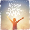 Yo Tengo un Amigo Que Me Ama - Single