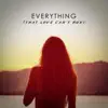 Stream & download Everything (That Love Can't Buy) - Single