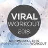 Viral Workout 2018 - 40 Powerful Hits For Motivational Workout, 2018