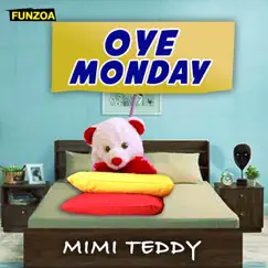 Oye Monday - Single by Mimi Teddy album reviews, ratings, credits