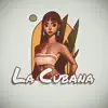 La Cubana - Single album lyrics, reviews, download