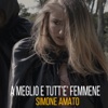 A meglio e tutt' e' femmene - Single