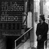De la Ilusión Al Miedo - Single album lyrics, reviews, download