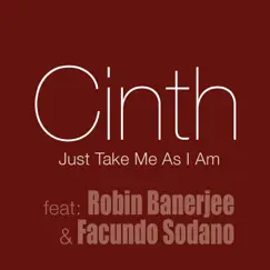 Just Take Me as I Am (feat. Robin Banerjee & Facundo Sodano) - Single by Cinth album reviews, ratings, credits