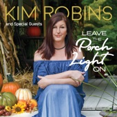 Kim Robins - Leave the Porch Light On (feat. Brennan Hess, Clay Hess, Kyle Estep & Tim Crouch)