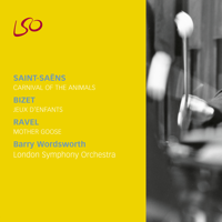 London Symphony Orchestra & Barry Wordsworth - Saint-Saëns: Carnival of the Animals – Bizet: Jeux d'enfants – Ravel: Mother Goose artwork