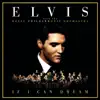 If I Can Dream: Elvis Presley with the Royal Philharmonic Orchestra album lyrics, reviews, download