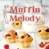 Muffin Melody album lyrics, reviews, download