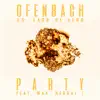 Stream & download PARTY (feat. Wax and Herbal T) [Ofenbach vs. Lack of Afro] [Remix] - Single
