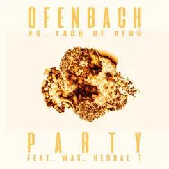 PARTY (feat. Wax and Herbal T) [Ofenbach vs. Lack of Afro] [Extended] Song Lyrics