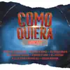 Como Quiera (Remix) [feat. Gran Memin, Haraka Kiko, El Malcriao, Cherry Scom, Verbo Flow, El Fecho & K2 la para Musical] - Single album lyrics, reviews, download