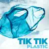 Stream & download Tik Tik Plastic - Single