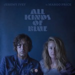 Jeremy Ivey - All Kinds of Blue (feat. Margo Price)
