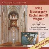 Grieg, Mussorgsky, Rachmaninoff, Wagner auf der Orgel, Große Orgel, St. Marien zu Lübeck (Live) - Ernst-Erich Stender