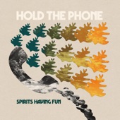 Spirits Having Fun - Hold The Phone