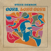 Gone, Long Gone - Steve Dawson