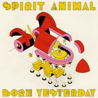 Spirit Animal - Born Yesterday artwork