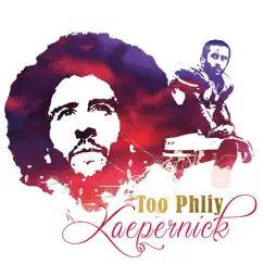 Kaepernick (feat. Russ Shanks & R-Swift) - Single by Too Phliy album reviews, ratings, credits