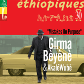 Mistakes on Purpose (Ethiopiques 30) - Girma Beyene & Akalé Wubé