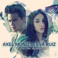 Estás Con Alguien (feat. Eva Ruiz) - Single - Axel Muñiz