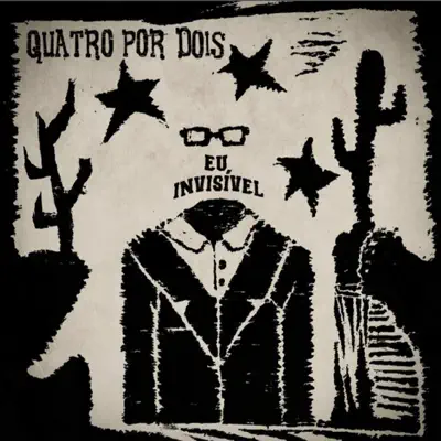 Eu Invisível - Quatro Por Dois