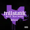 TrillStatik (Deluxe Version) album lyrics, reviews, download