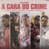 A Cara do Crime (Nós Incomoda) [feat. MC Cabelinho, PL Quest & Neo Beats] - Single